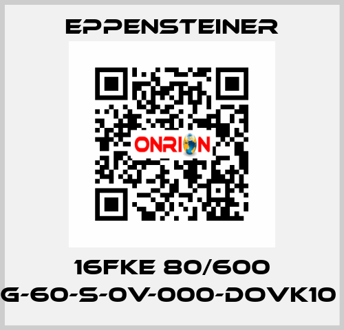 16FKE 80/600 G-60-S-0V-000-DOVK10  Eppensteiner