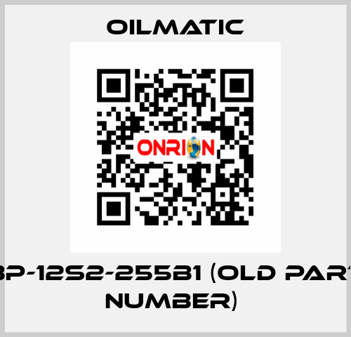 BP-12S2-255B1 (OLD PART NUMBER)  OILMATIC