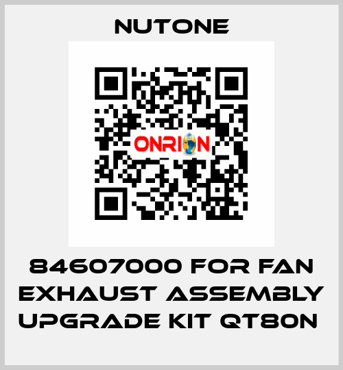 84607000 for Fan Exhaust Assembly Upgrade Kit QT80N  NuTone