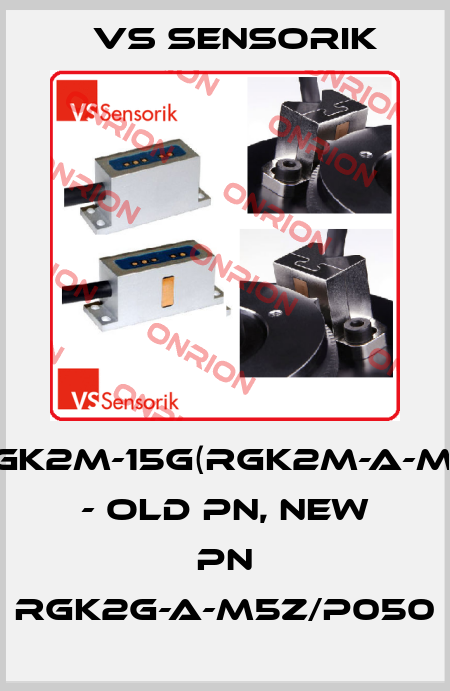 RGK2M-15G(RGK2M-A-M5) - old pn, new pn RGK2G-A-M5Z/P050 VS Sensorik