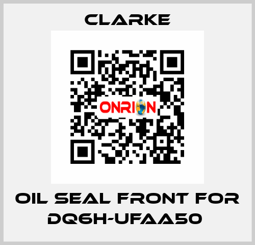 Oil seal front for DQ6H-UFAA50  Clarke