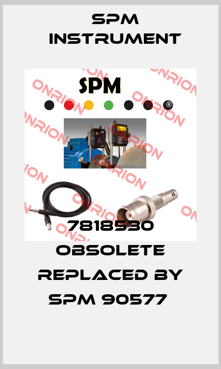 7818530 obsolete replaced by SPM 90577  SPM Instrument