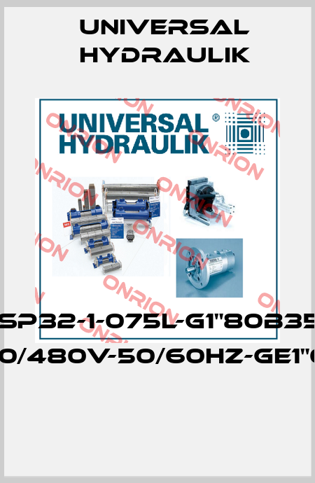 MPE-SP32-1-075L-G1"80B35/0.75 220/480V-50/60HZ-GE1"03"  Universal Hydraulik