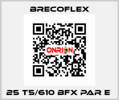 25 T5/610 BFX PAR E  Brecoflex