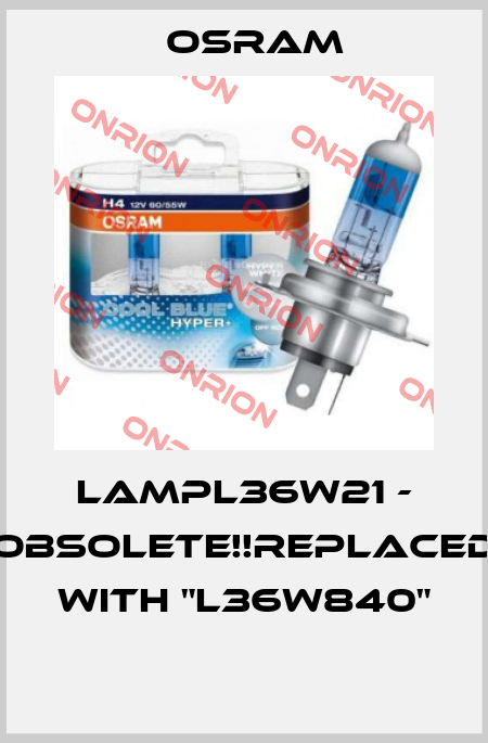 LAMPL36W21 - Obsolete!!Replaced with "L36W840"  Osram