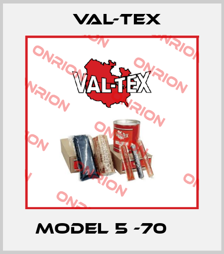 MODEL 5 -70     Val-Tex