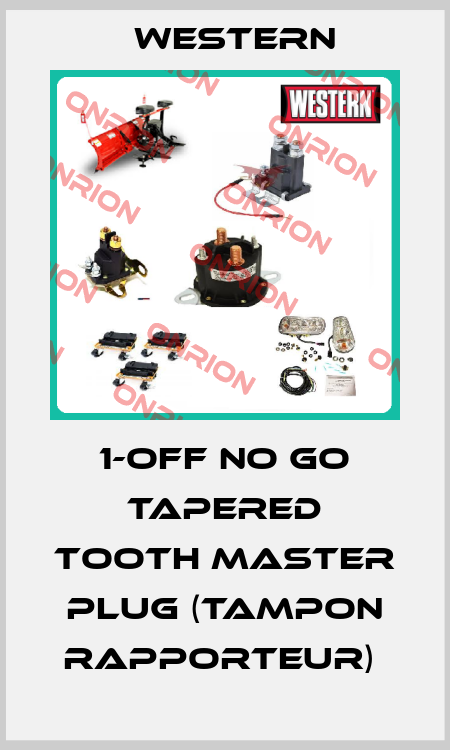 1-OFF NO GO TAPERED TOOTH MASTER PLUG (TAMPON RAPPORTEUR)  Western