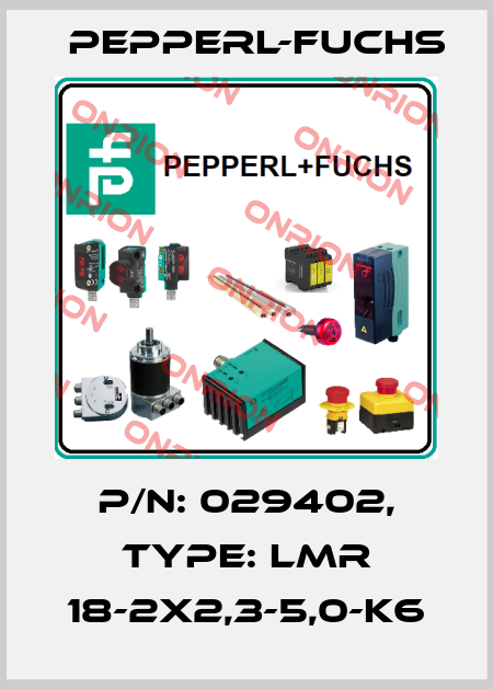 p/n: 029402, Type: LMR 18-2x2,3-5,0-K6 Pepperl-Fuchs