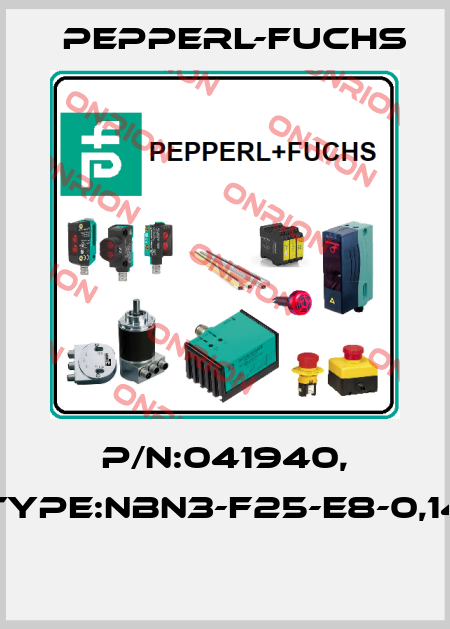 P/N:041940, Type:NBN3-F25-E8-0,14  Pepperl-Fuchs