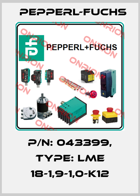 p/n: 043399, Type: LME 18-1,9-1,0-K12 Pepperl-Fuchs