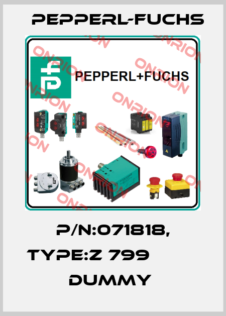 P/N:071818, Type:Z 799                   Dummy  Pepperl-Fuchs
