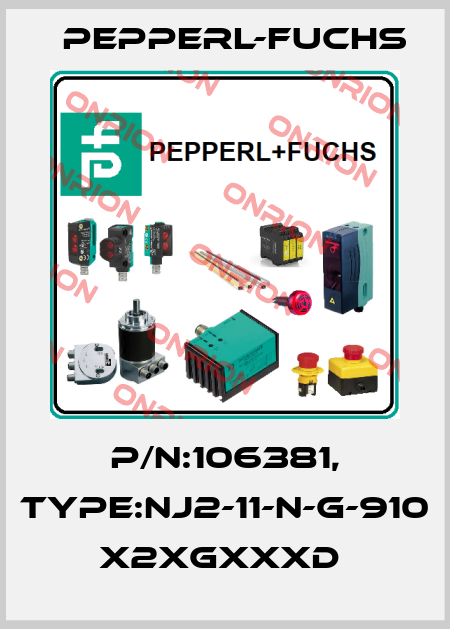 P/N:106381, Type:NJ2-11-N-G-910        x2xGxxxD  Pepperl-Fuchs