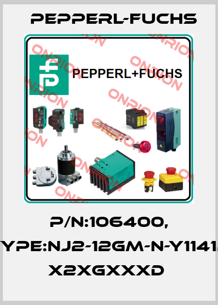 P/N:106400, Type:NJ2-12GM-N-Y11412     x2xGxxxD  Pepperl-Fuchs