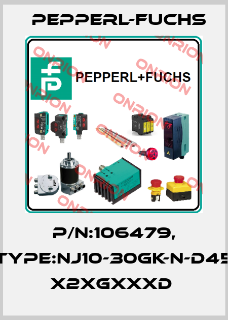 P/N:106479, Type:NJ10-30GK-N-D45       x2xGxxxD  Pepperl-Fuchs