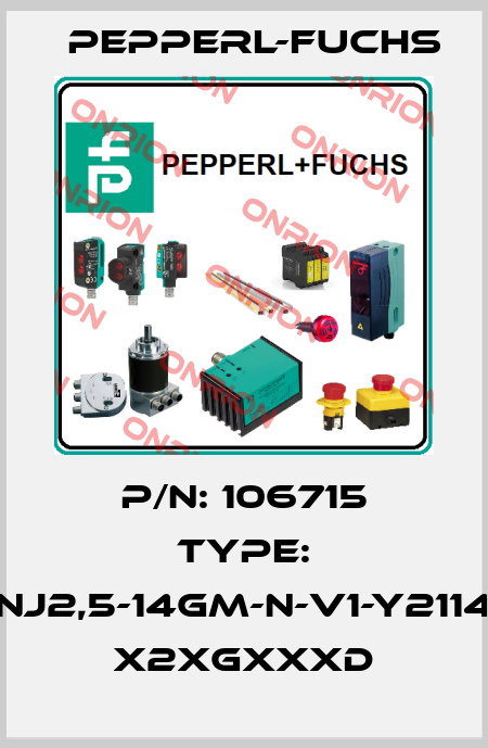 P/N: 106715 Type: NJ2,5-14GM-N-V1-Y2114 x2xGxxxD Pepperl-Fuchs