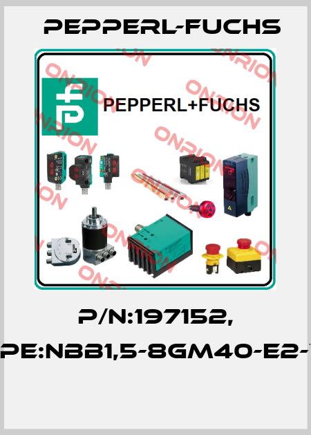 P/N:197152, Type:NBB1,5-8GM40-E2-V3  Pepperl-Fuchs