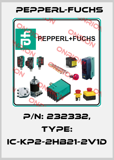 p/n: 232332, Type: IC-KP2-2HB21-2V1D Pepperl-Fuchs
