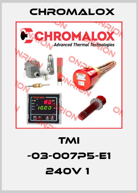 TMI -03-007P5-E1 240V 1  Chromalox