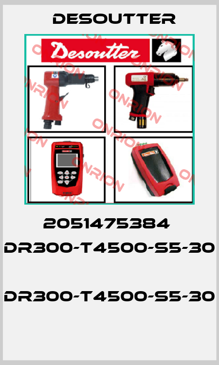 2051475384  DR300-T4500-S5-30  DR300-T4500-S5-30  Desoutter