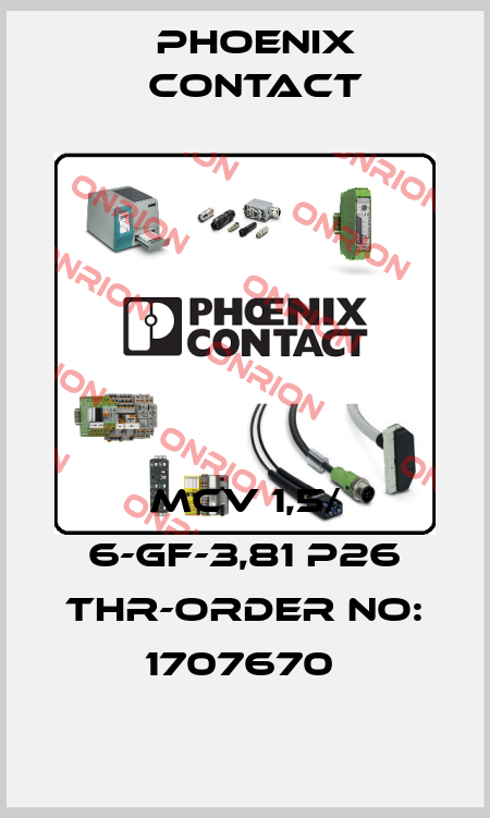 MCV 1,5/ 6-GF-3,81 P26 THR-ORDER NO: 1707670  Phoenix Contact