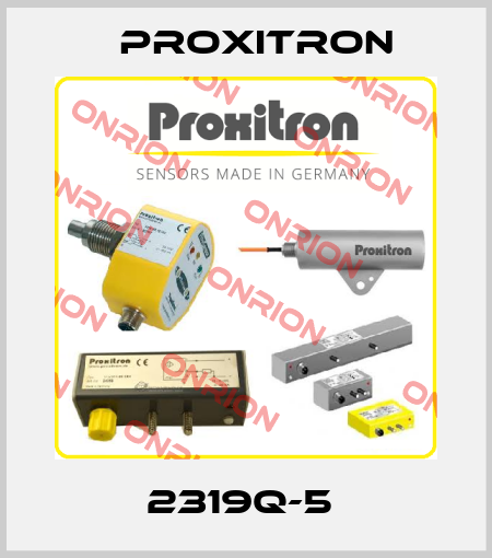 2319Q-5  Proxitron