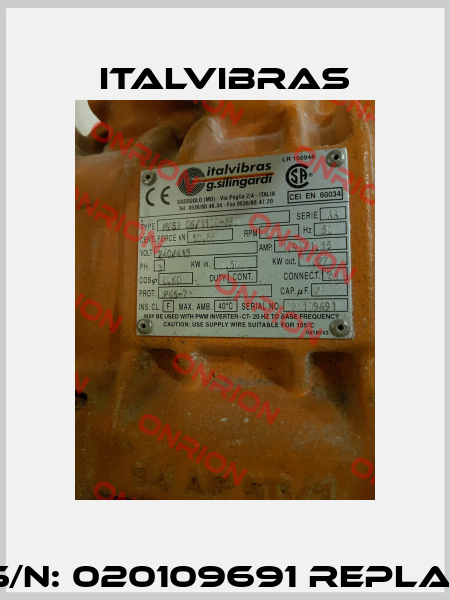 Type: MVSI 06/1100-S90  S/N: 020109691 REPLACED BY MVSI 06/1100-S08  Italvibras