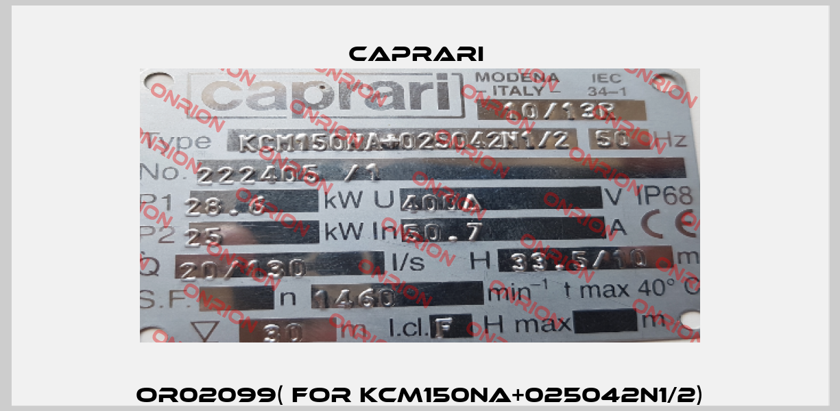 OR02099( for KCM150NA+025042N1/2) CAPRARI 