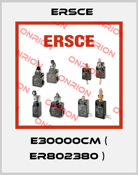 E30000CM ( ER802380 )  Ersce